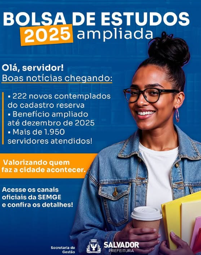 Prefeitura de Salvador amplia Programa de Bolsa de Estudos para servidores em 2025.